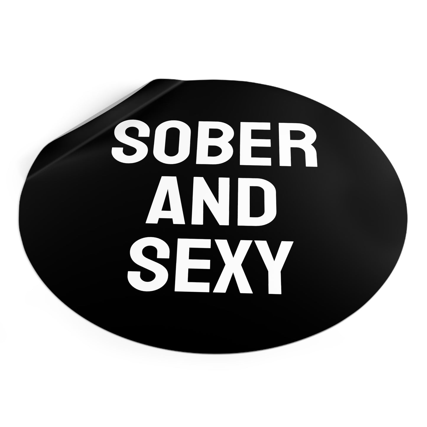 Sober And Sexy - Round Vinyl Stickers