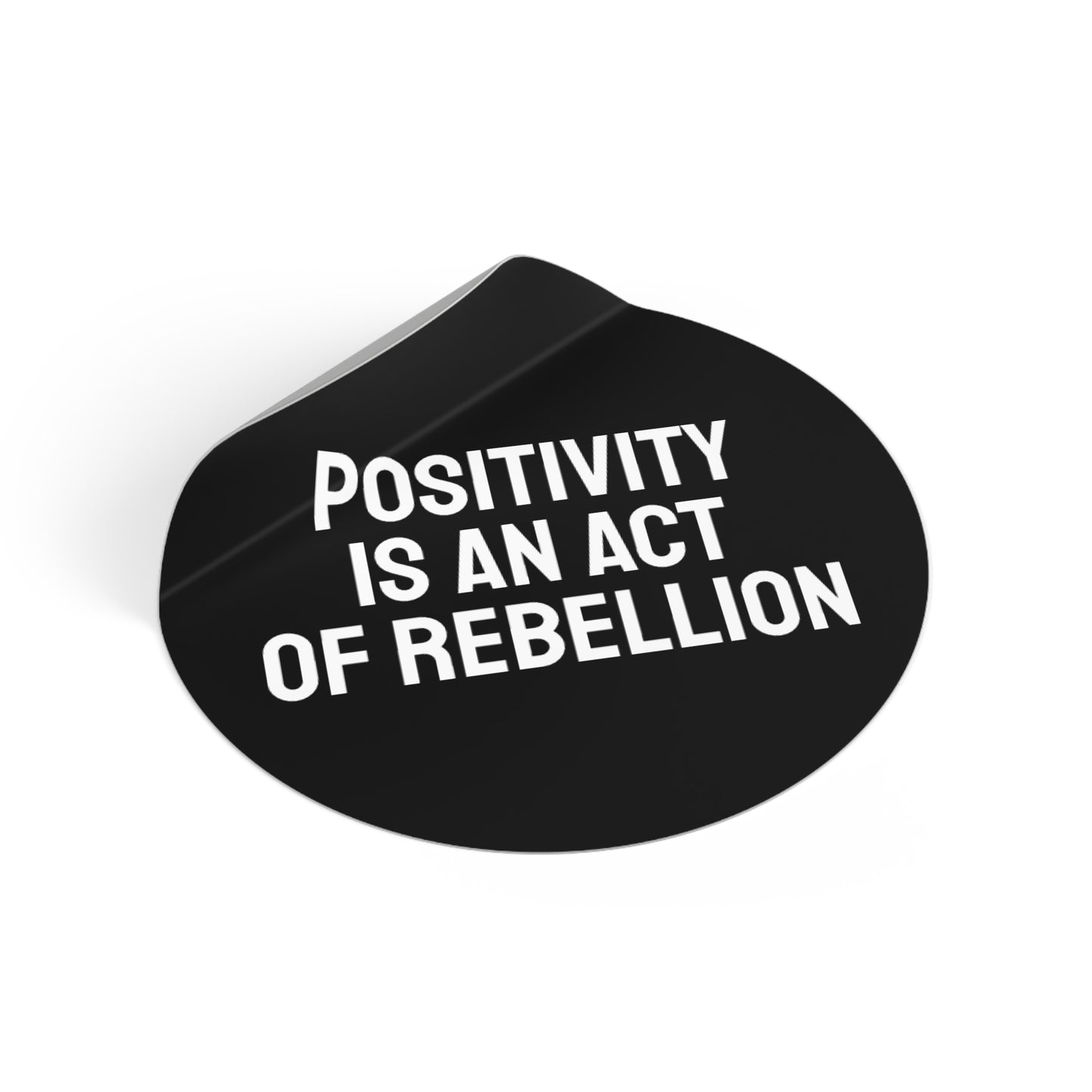 Positivity Is An Act Of Rebellion - Round Vinyl Stickers