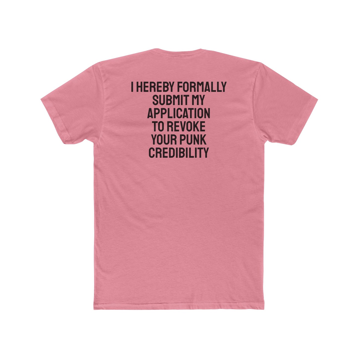 I Hereby Formally Submit My Application To Revoke Your Punk Credibility - Unisex Cotton Crew Tee