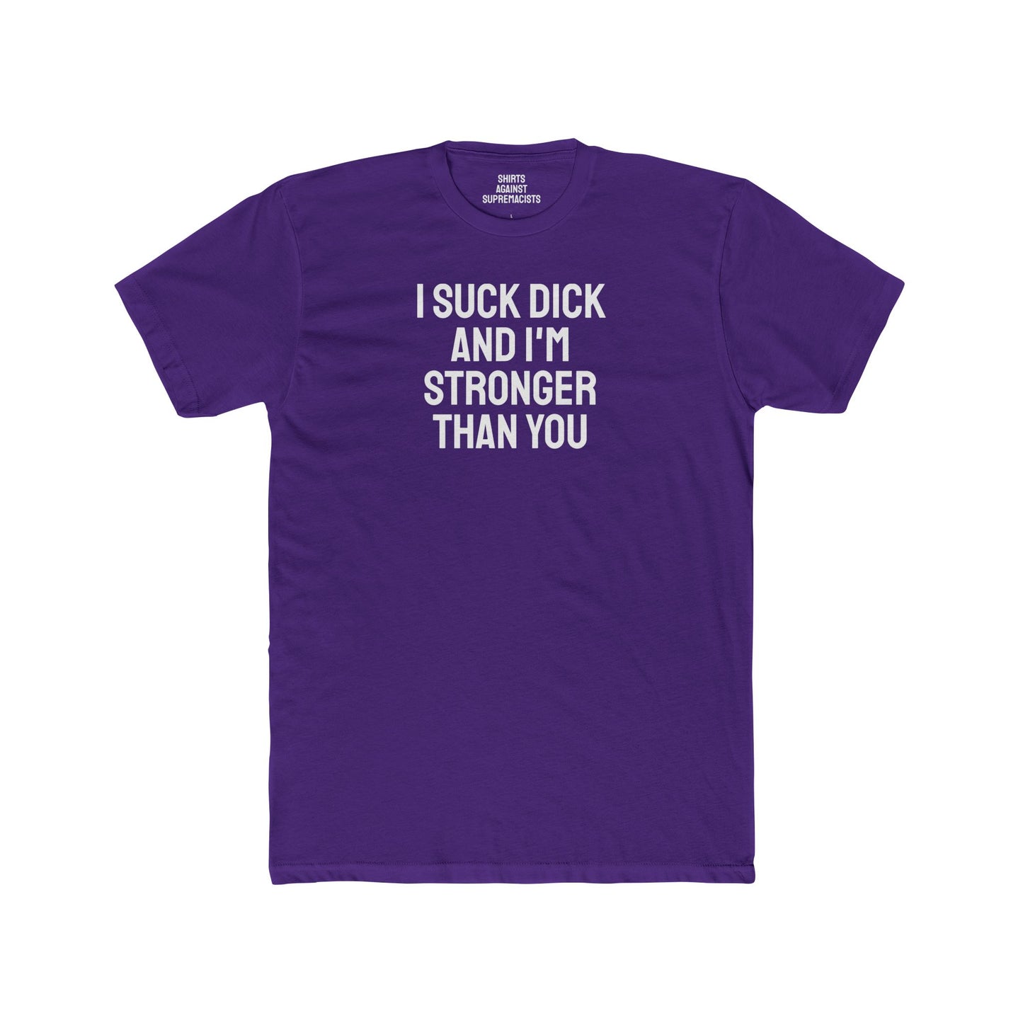 I Suck Dick And I'm Stronger Than You I Eat Pussy And I'm Stronger Than You - Dual Sided Bisexual Unisex Cotton Crew Tee