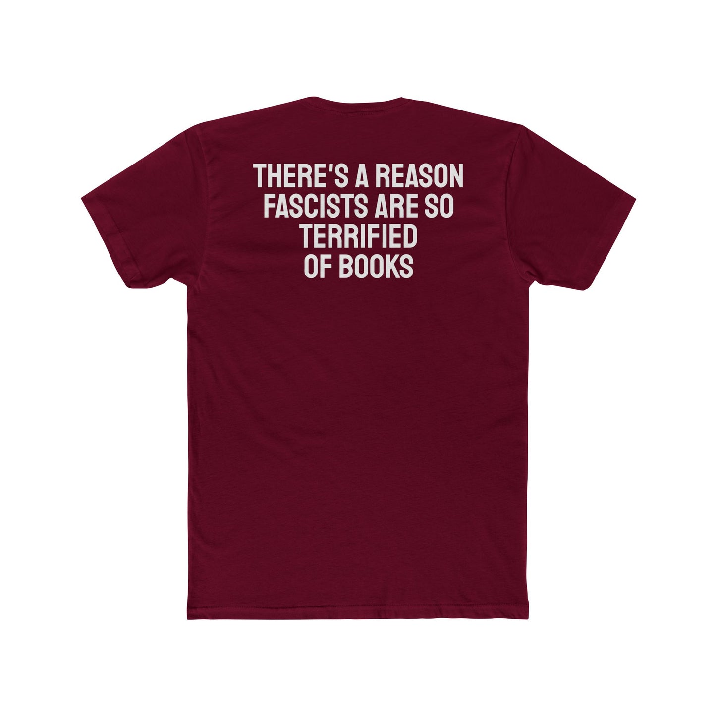 There's A Reason Fascists Are So Terrified Of Books - Unisex Cotton Crew Tee