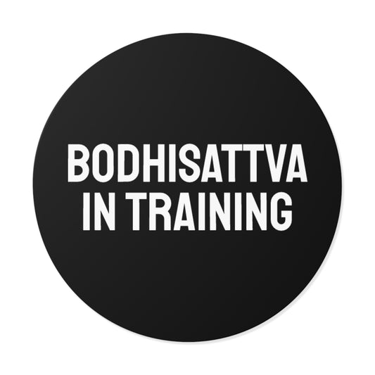 Bodhisattva In Training - Round Vinyl Stickers