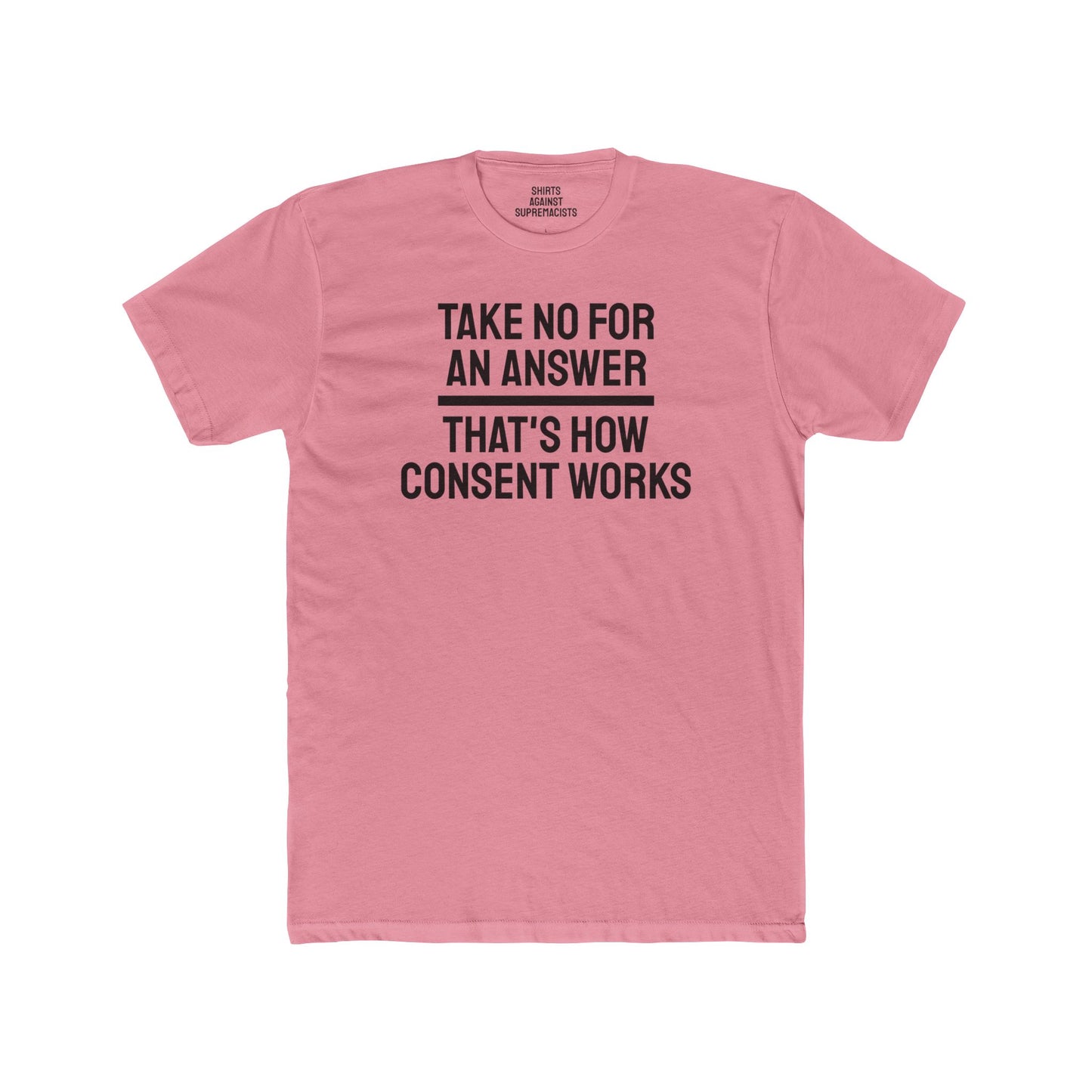 Take No For An Answer That's How Consent Works - Unisex Cotton Crew Tee