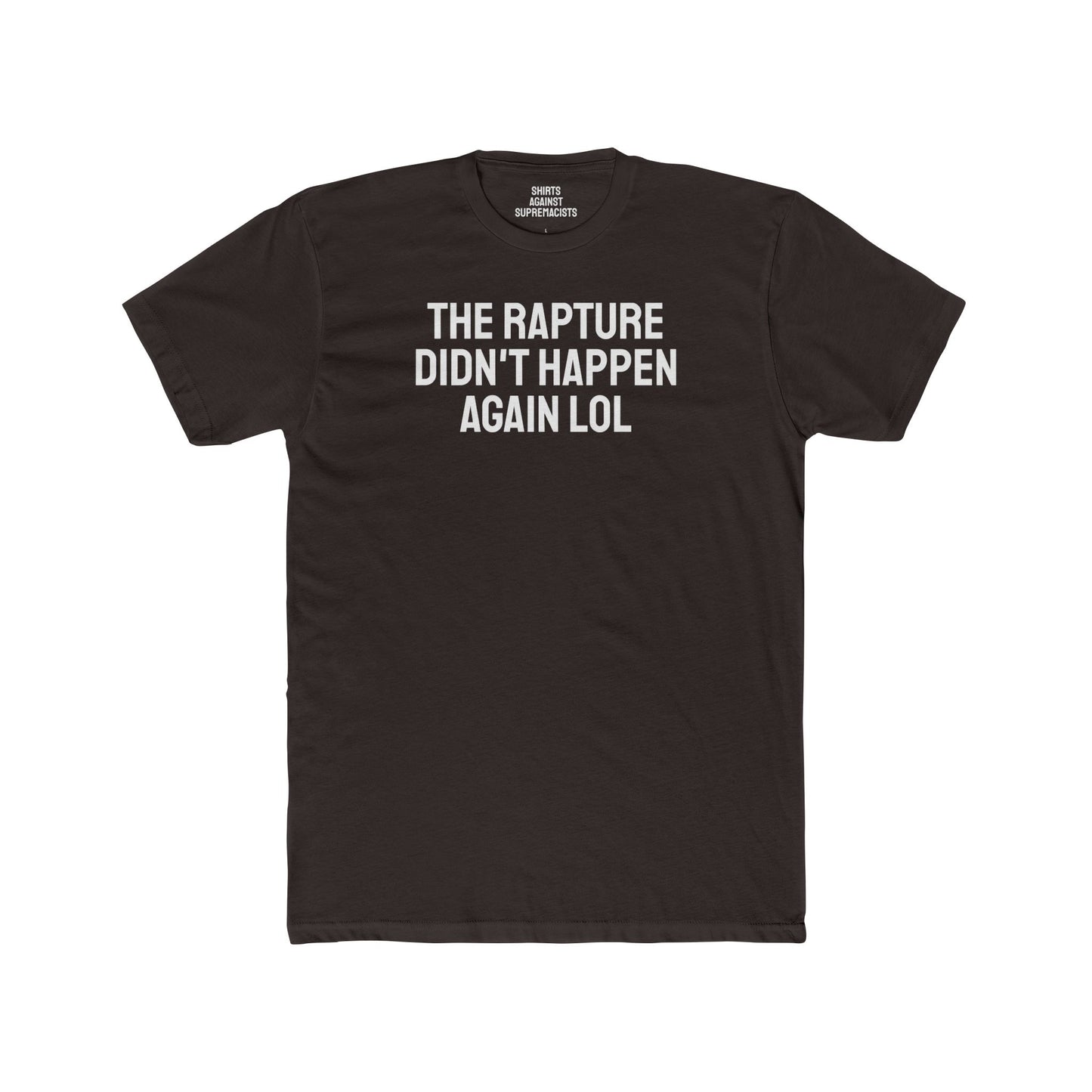The Rapture Didn't Happen Again LOL - Unisex Cotton Crew Tee