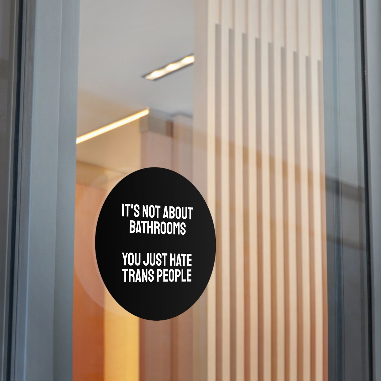It's Not About Bathrooms You Just Hate Trans People - Round Vinyl Stickers