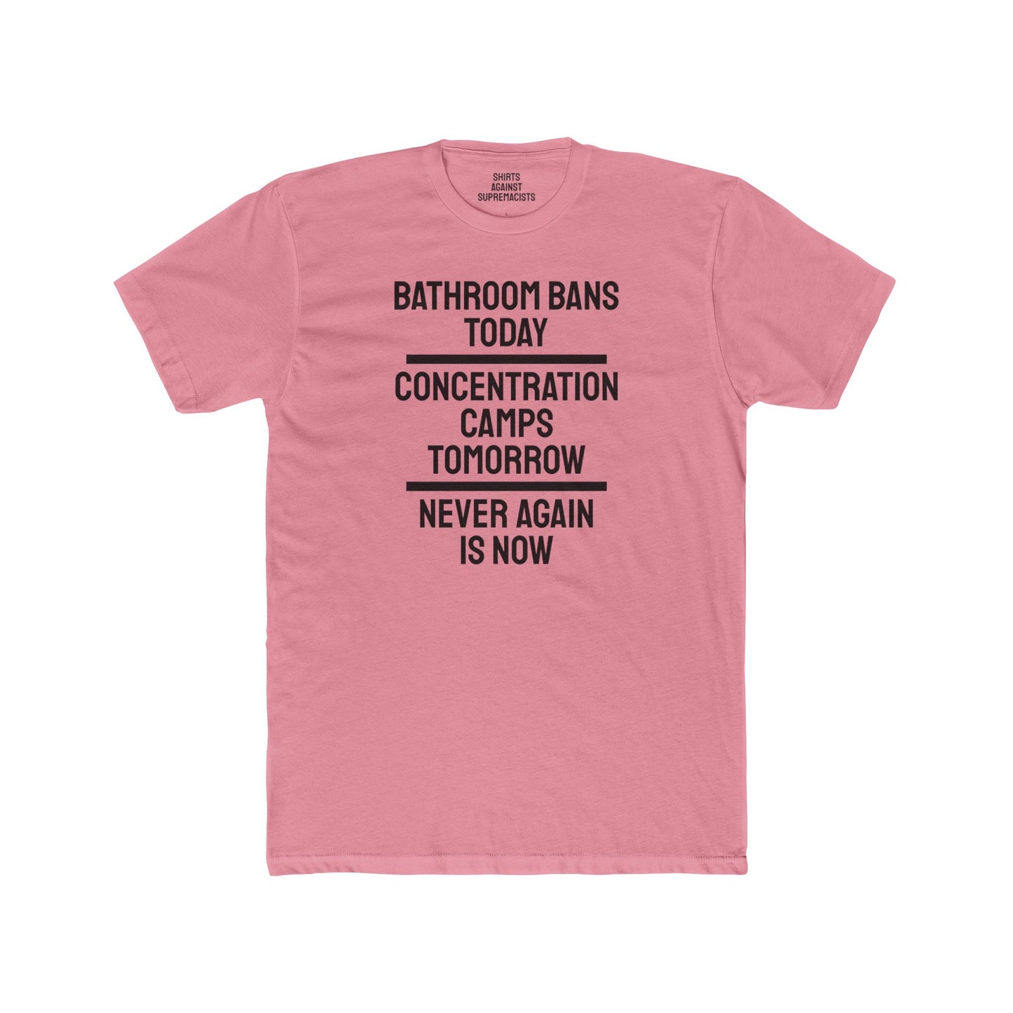 Bathroom Bans Today Concentration Camps Tomorrow Never Again Is Now - Unisex Cotton Crew Tee