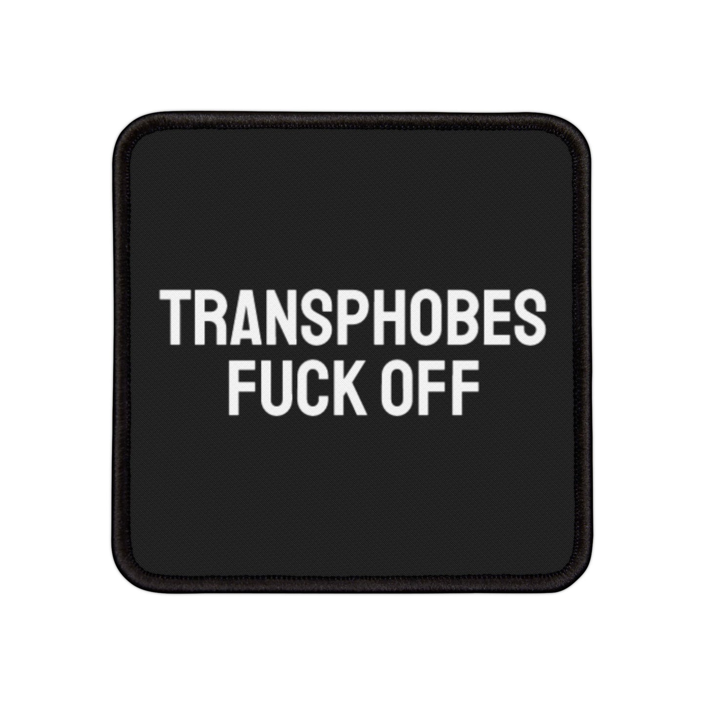 Transphobes Fuck Off - Iron-On Patch