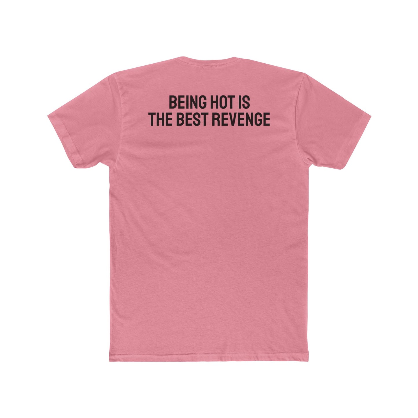 Being Hot Is The Best Revenge - Unisex Cotton Crew Tee