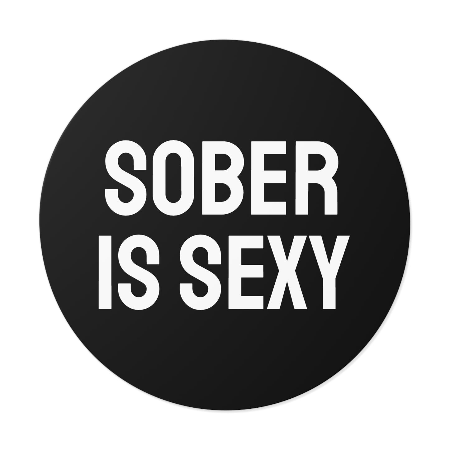 Sober Is Sexy - Round Vinyl Stickers