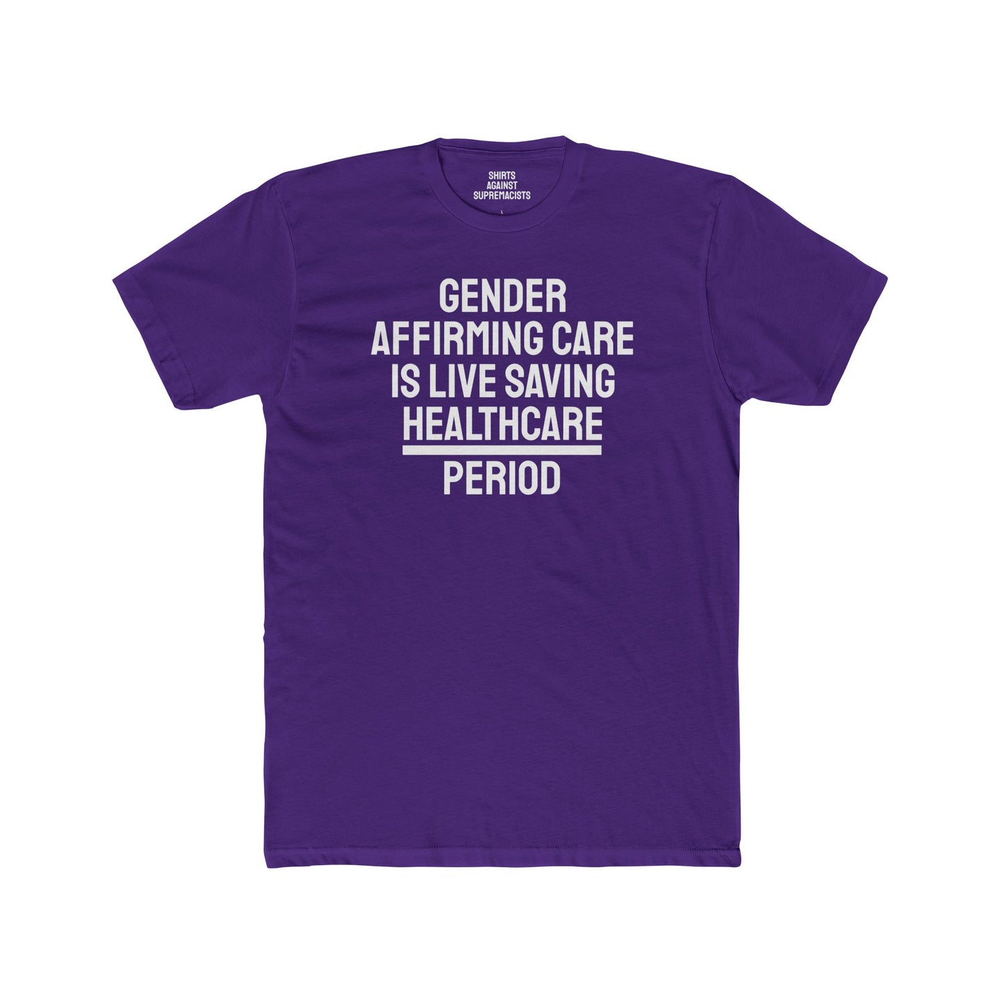 Gender Affirming Care Is Life Saving Healthcare Period - Unisex Cotton Crew Tee