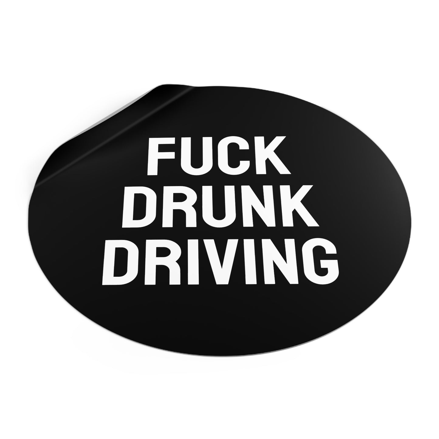 Fuck Drunk Driving - Round Vinyl Stickers