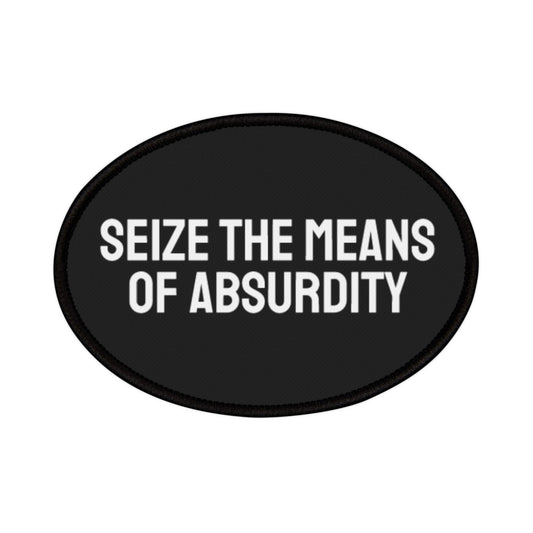 Seize The Means Of Absurdity - Iron-On Patch