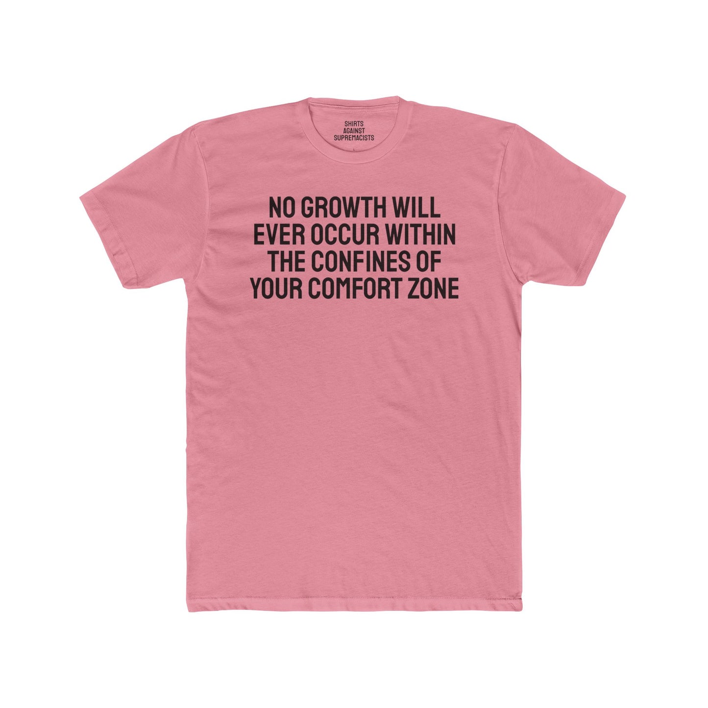 No Growth Will Ever Occur Within The Confines Of Your Comfort Zone - Unisex Cotton Crew Tee