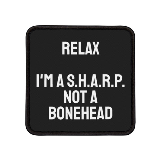 Relax I'm A S.H.A.R.P. Not A Bonehead - Iron-On Patch