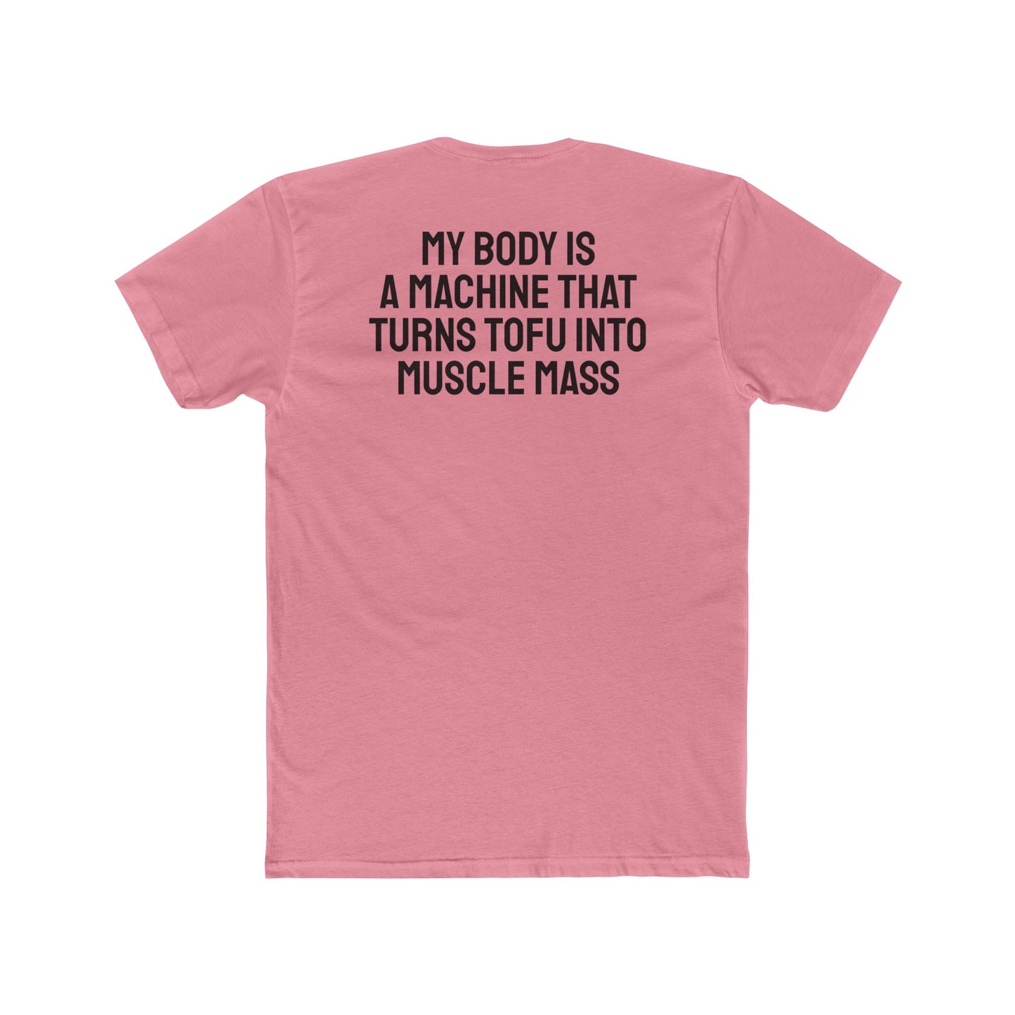 My Body Is A Machine That Turns Tofu Into Muscle Mass - Unisex Cotton Crew Tee