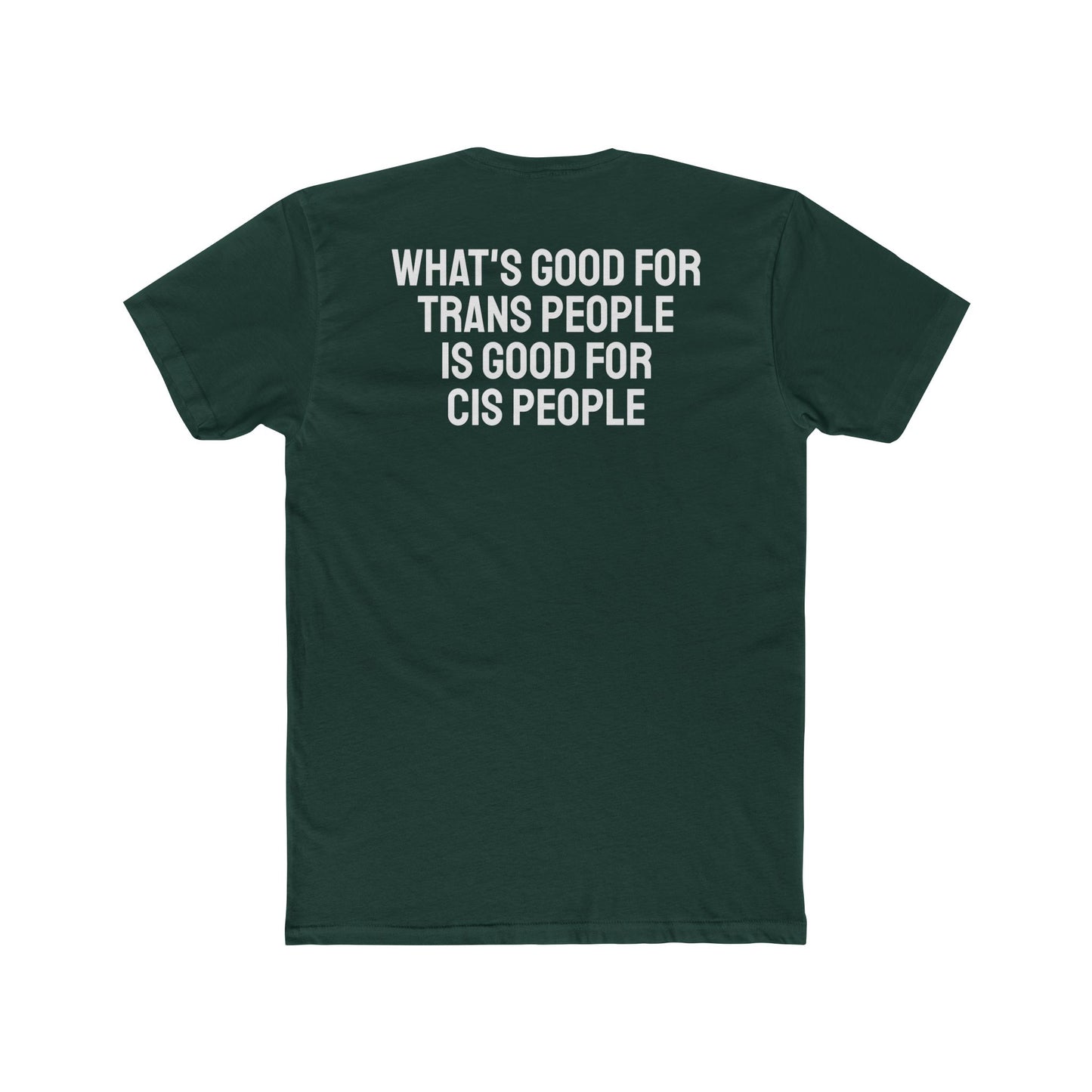 What's Good For Trans People Is Good For Cis People - Unisex Cotton Crew Tee