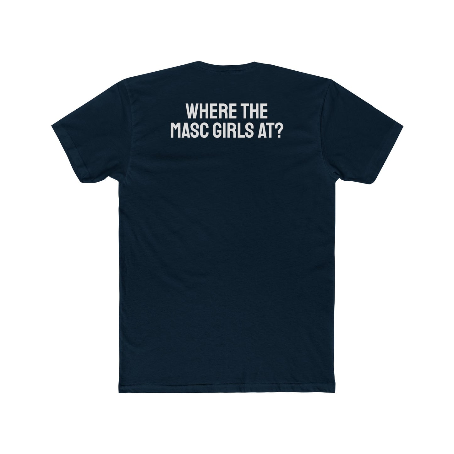 Where The Masc Girls At? - Unisex Cotton Crew Tee