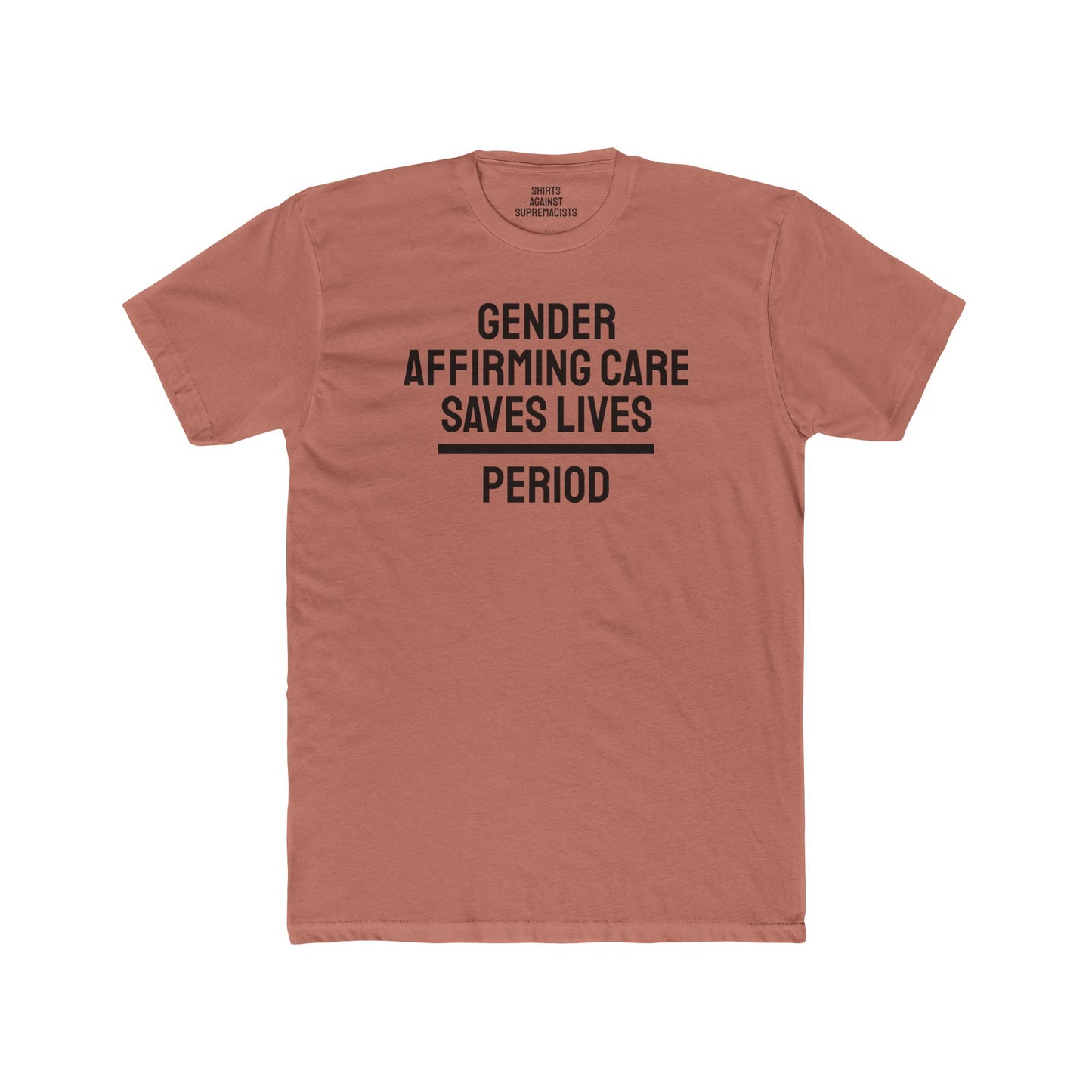 Gender Affirming Care Saves Lives Period - Unisex Cotton Crew Tee