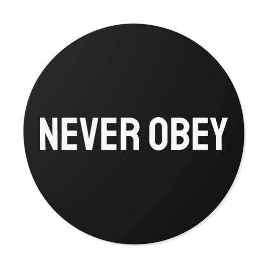 Never Obey - Round Vinyl Stickers