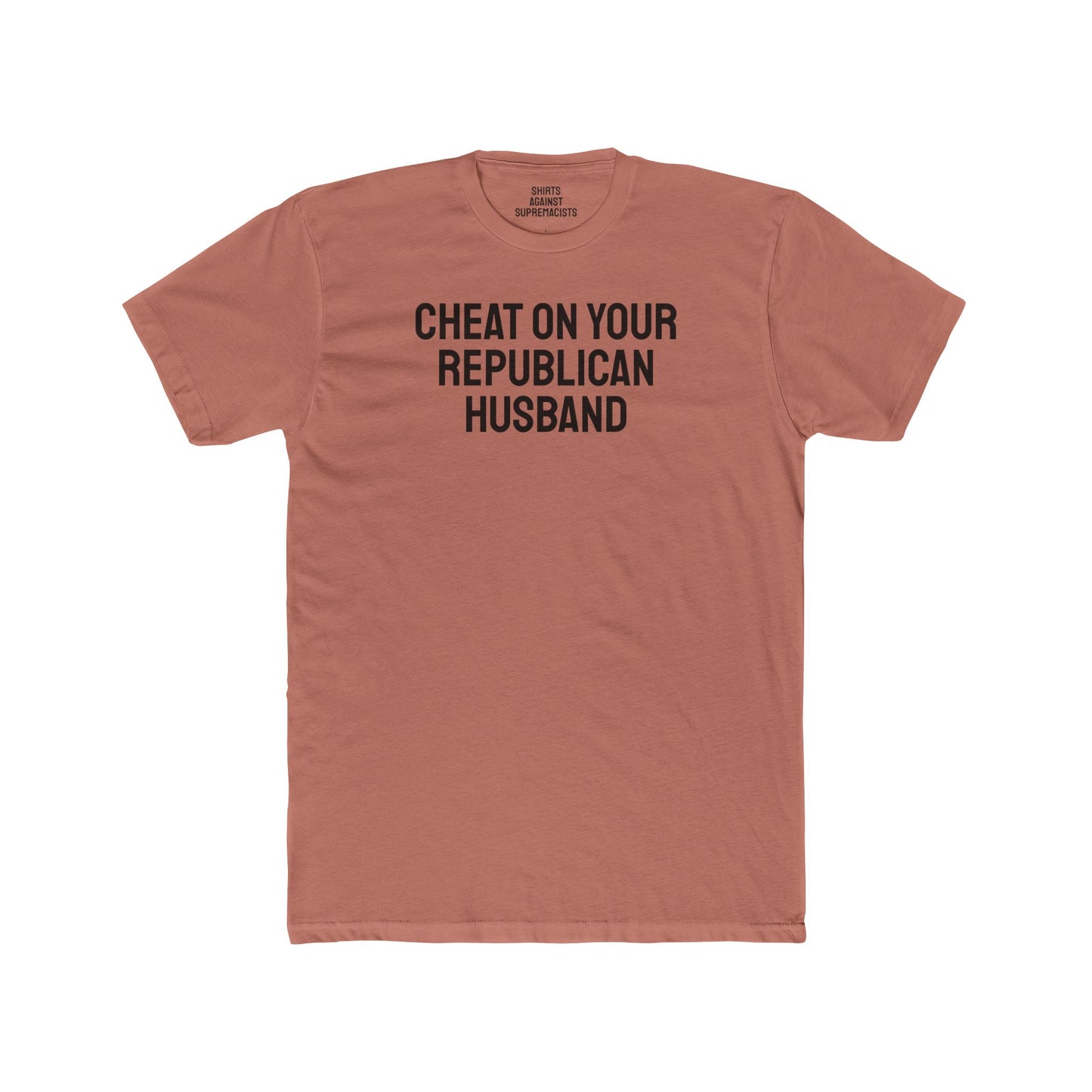 Cheat On Your Republican Husband - Unisex Cotton Crew Tee