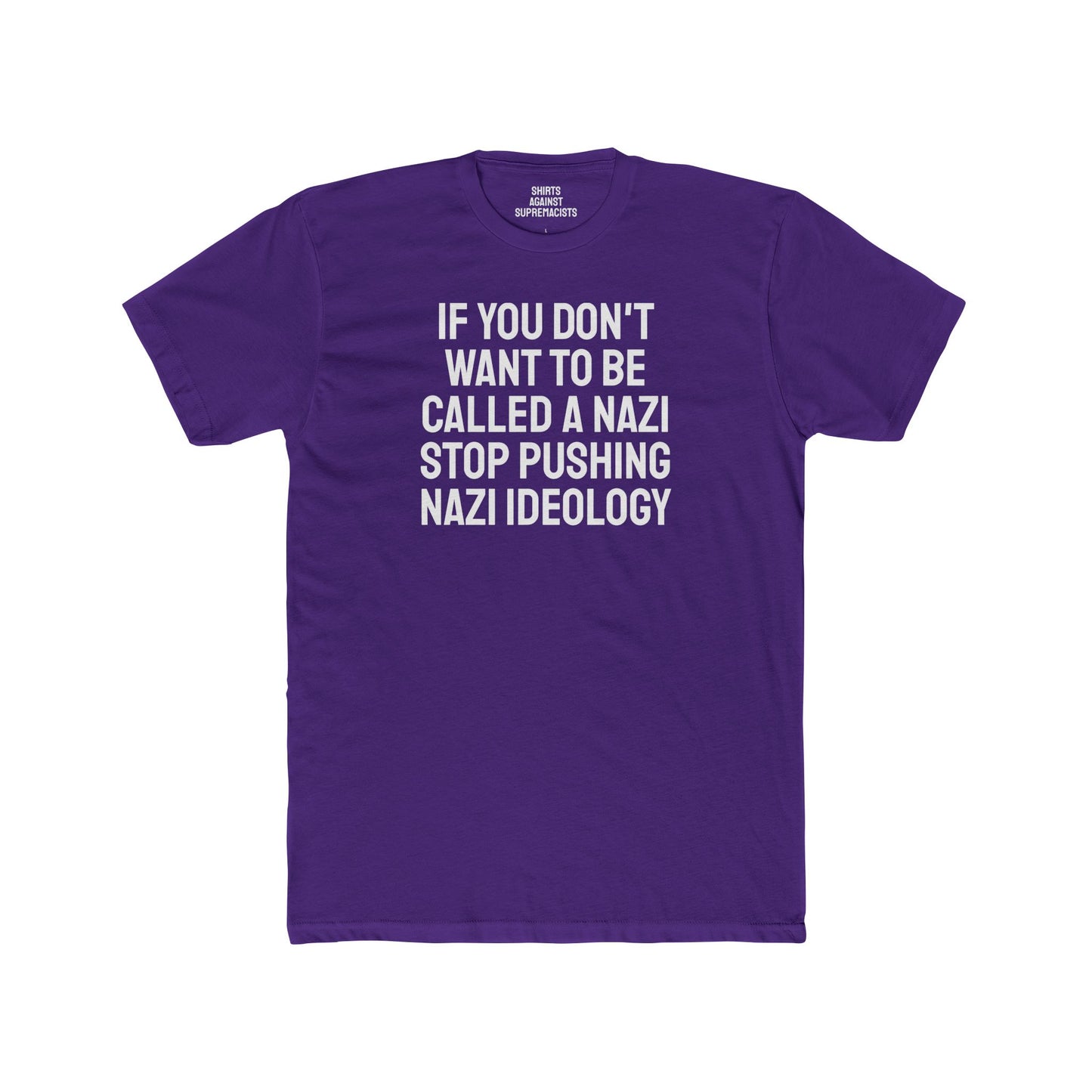 If You Don't Want To Be Called A Nazi Stop Pushing Nazi Ideology - Unisex Cotton Crew Tee