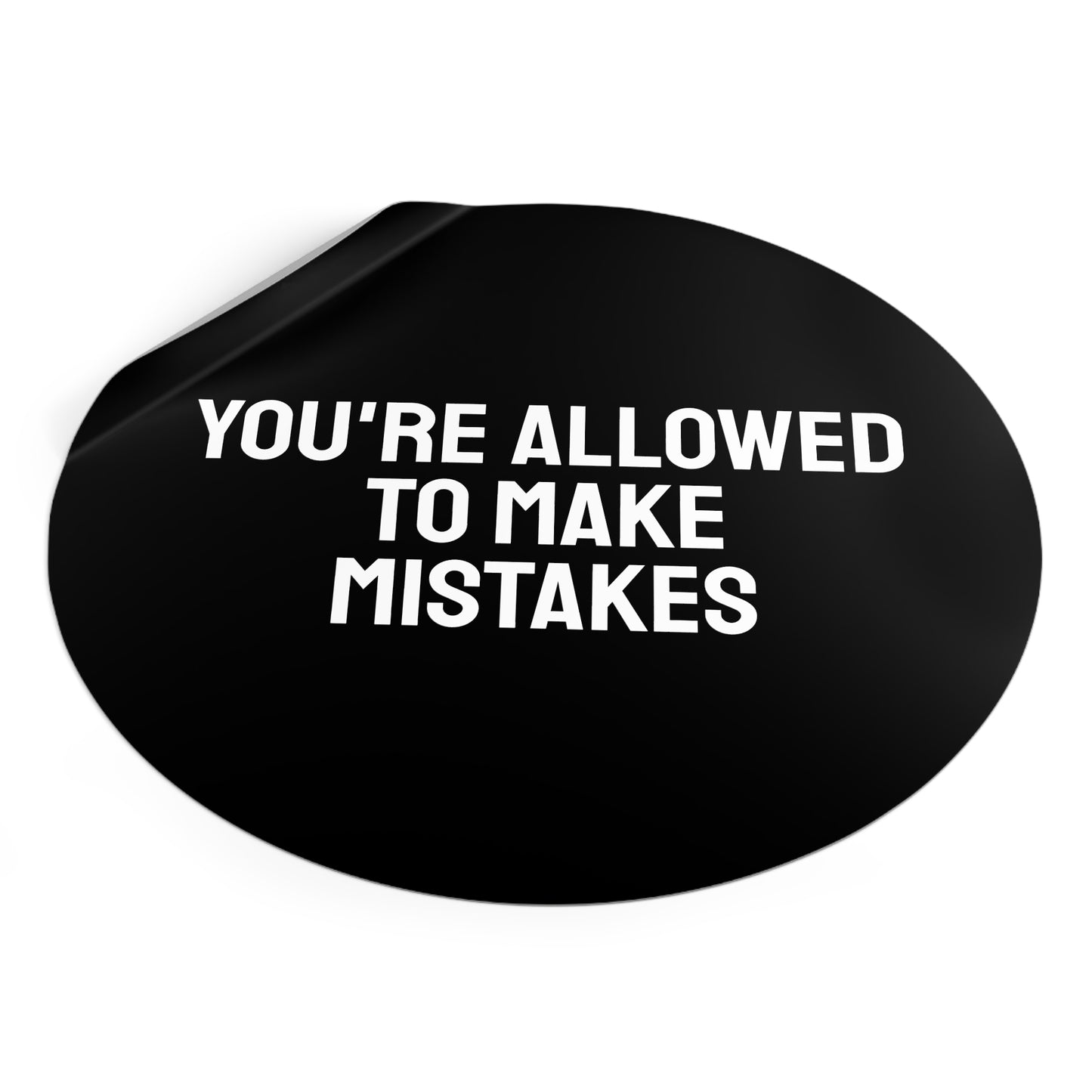 You're Allowed To Make Mistakes - Round Vinyl Stickers