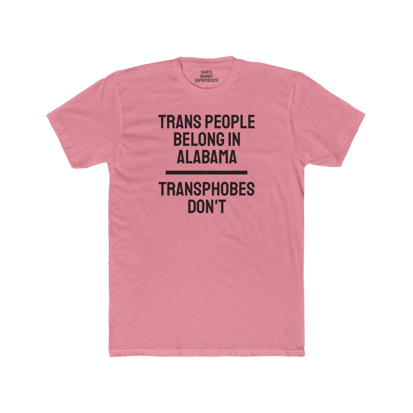 Trans People Belong In Alabama Transphobes Don't - Unisex Cotton Crew Tee