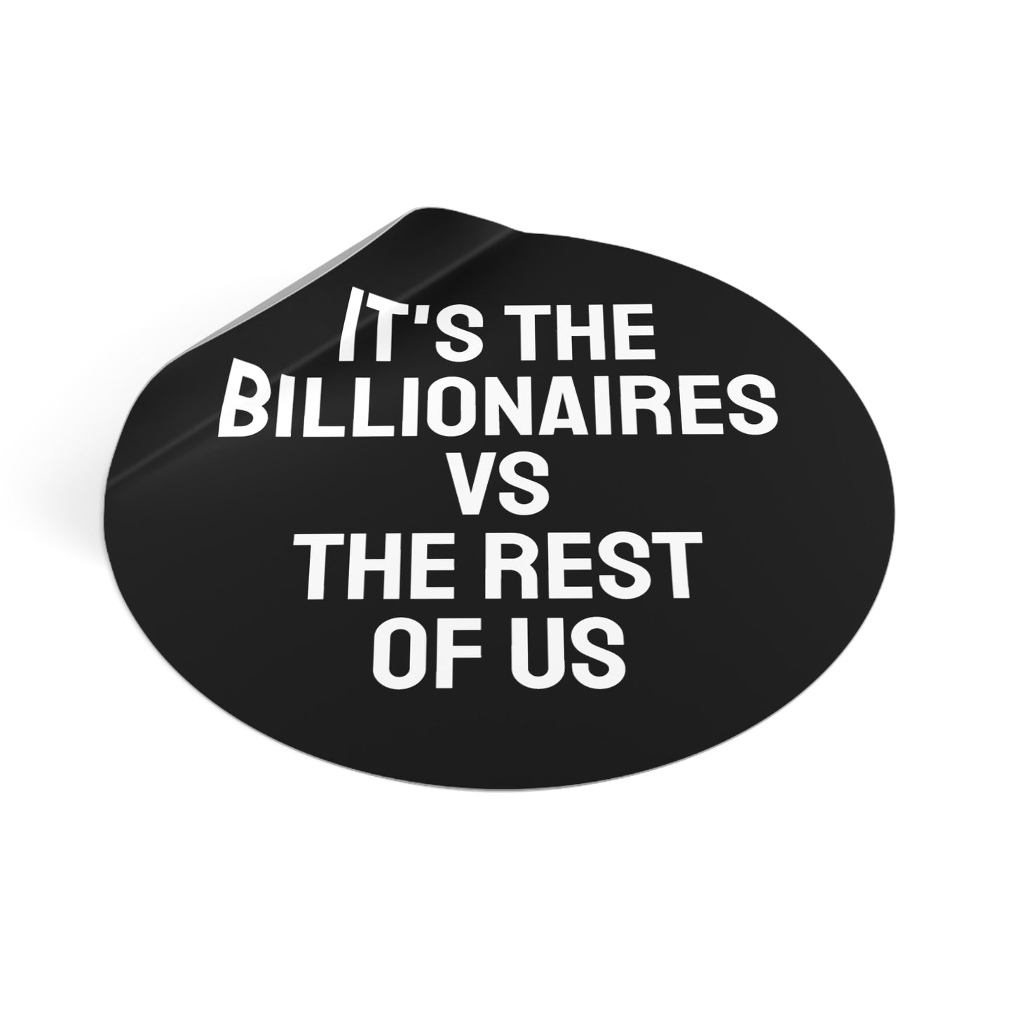 It's The Billionaires Vs The Rest Of Us - Round Vinyl Stickers