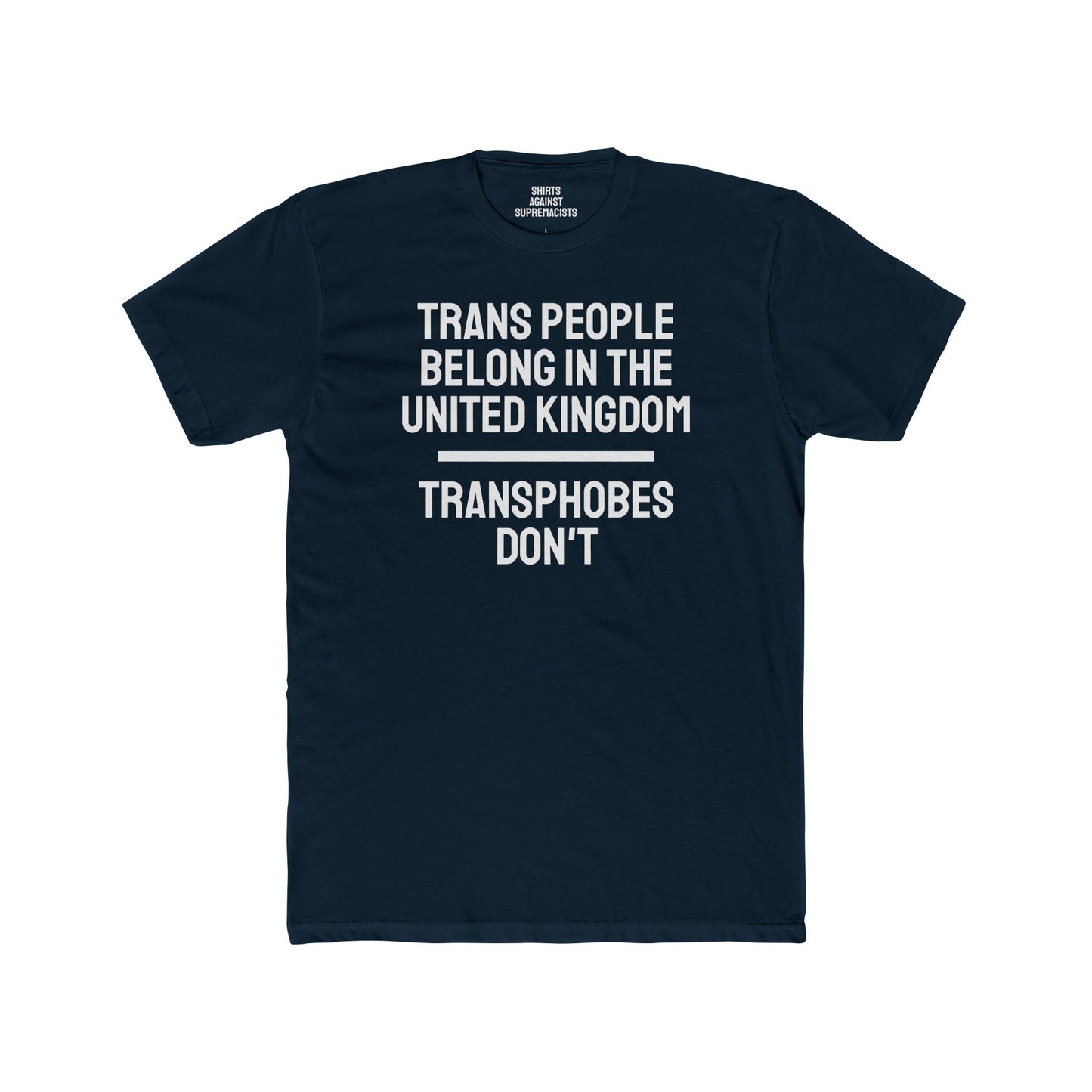 Trans People Belong In The United Kingdom Transphobes Don't - Unisex Cotton Crew Tee