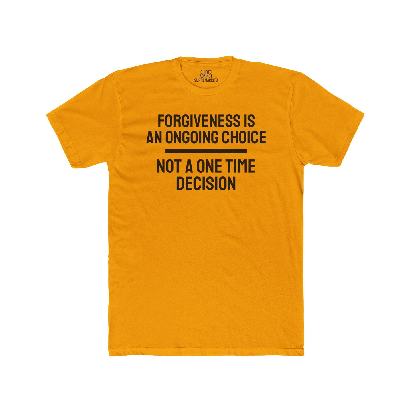 Forgiveness Is An Ongoing Choice Not A One Time Decision - Unisex Cotton Crew Tee