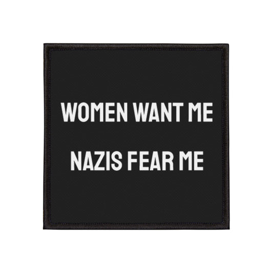 Women Want Me Nazis Fear Me - Iron-On Patch