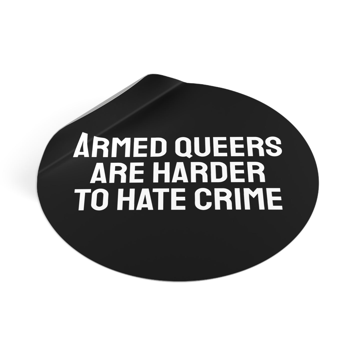 Armed Queers Are Harder To Hate Crime - Round Vinyl Stickers