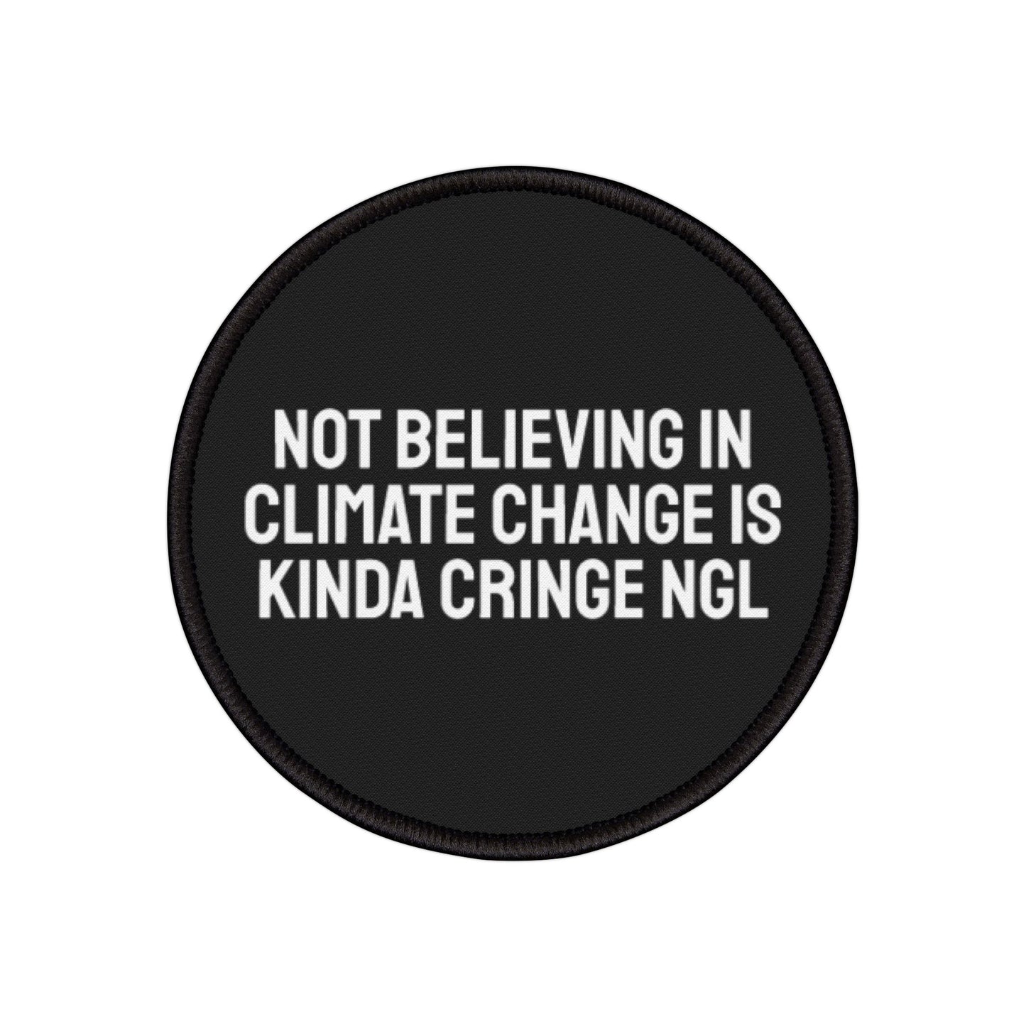 Not Believing In Climate Change Is Kinda Cringe NGL - Iron-On Patch