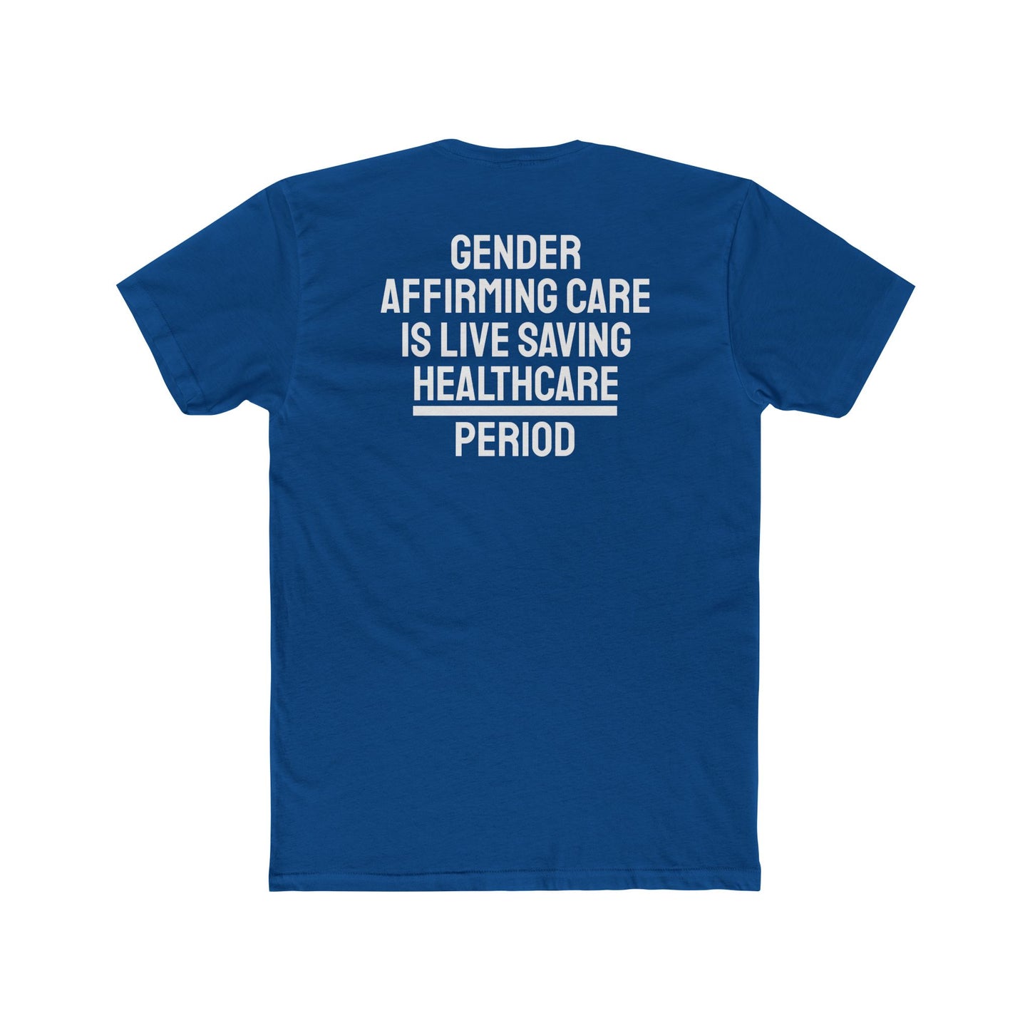 Gender Affirming Care Is Life Saving Healthcare Period - Unisex Cotton Crew Tee