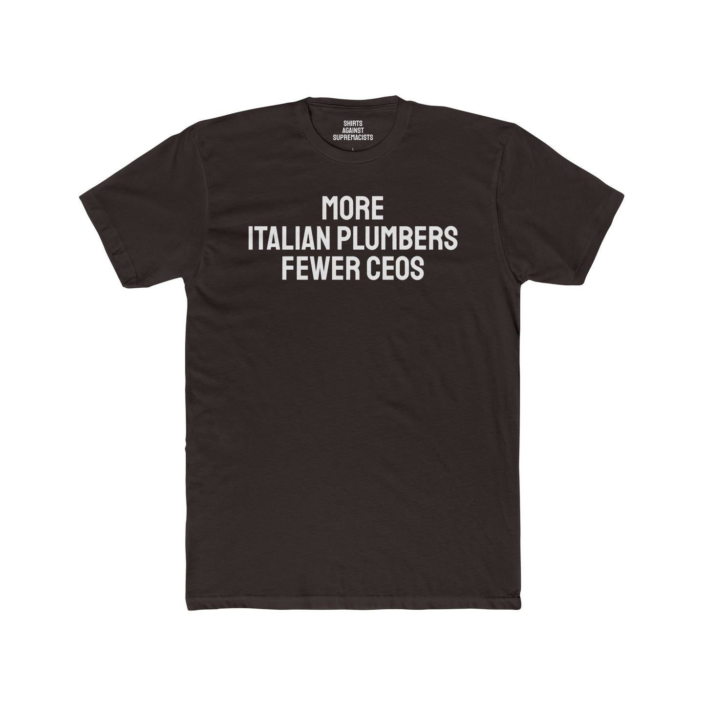 More Italian Plumbers Fewer CEOS - Unisex Cotton Crew Tee