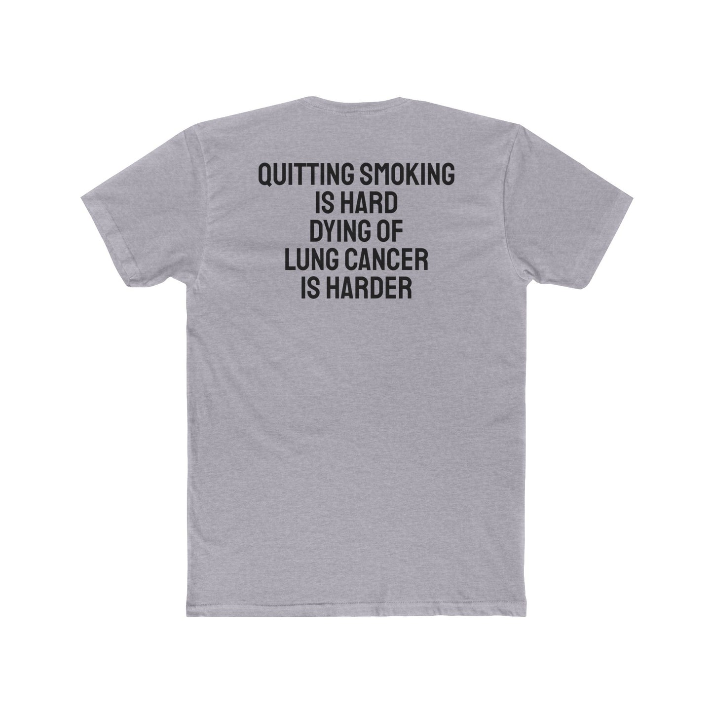 Quitting Smoking Is Hard Dying Of Lung Cancer Is Harder - Unisex Cotton Crew Tee