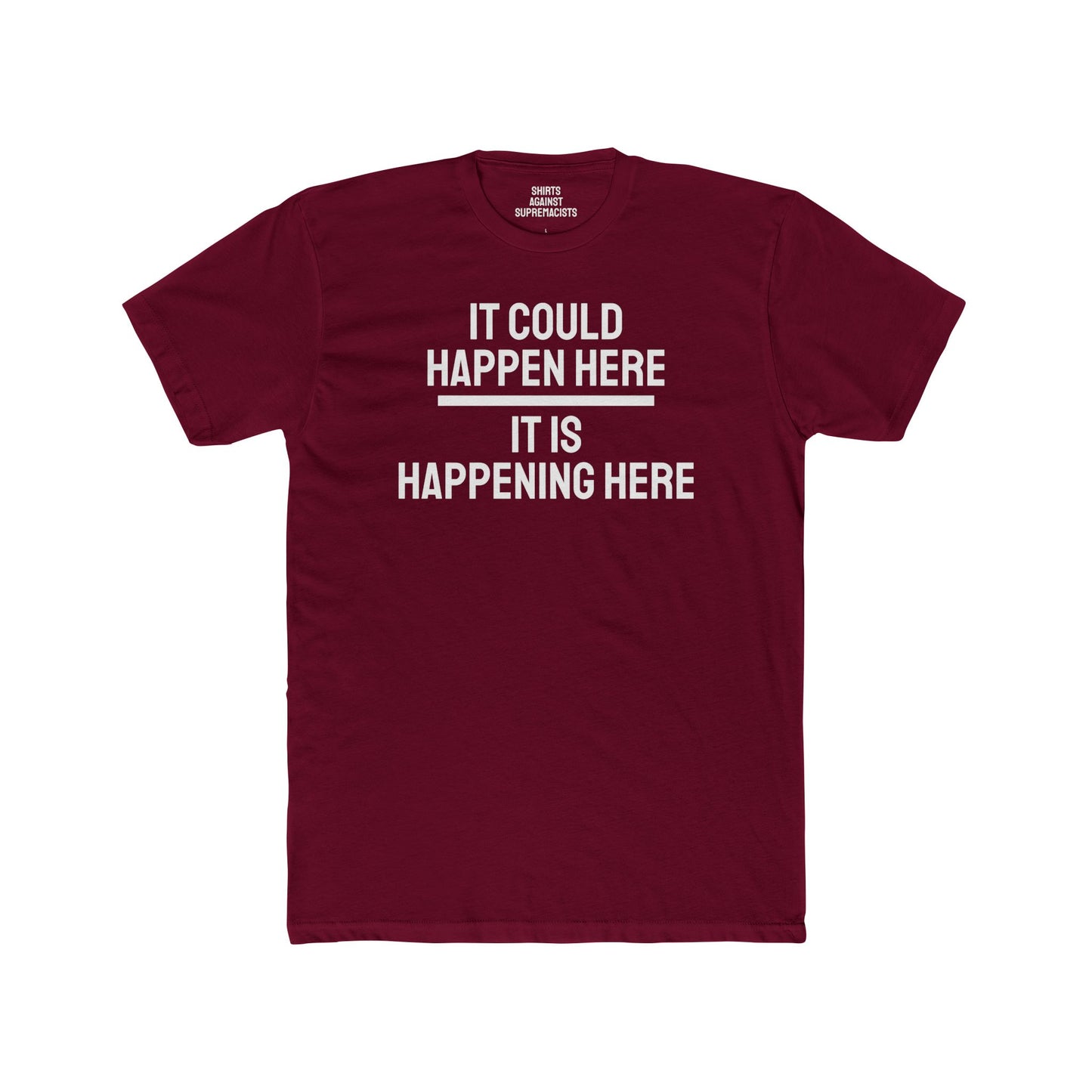 It Could Happen Here It Is Happening Here - Unisex Cotton Crew Tee