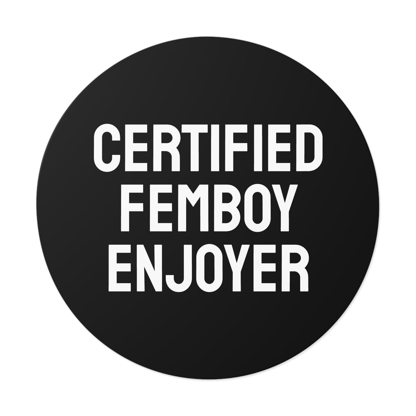 Certified Femboy Enjoyer - Round Vinyl Stickers