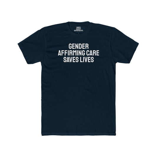 Gender Affirming Care Saves Lives - Unisex Cotton Crew Tee