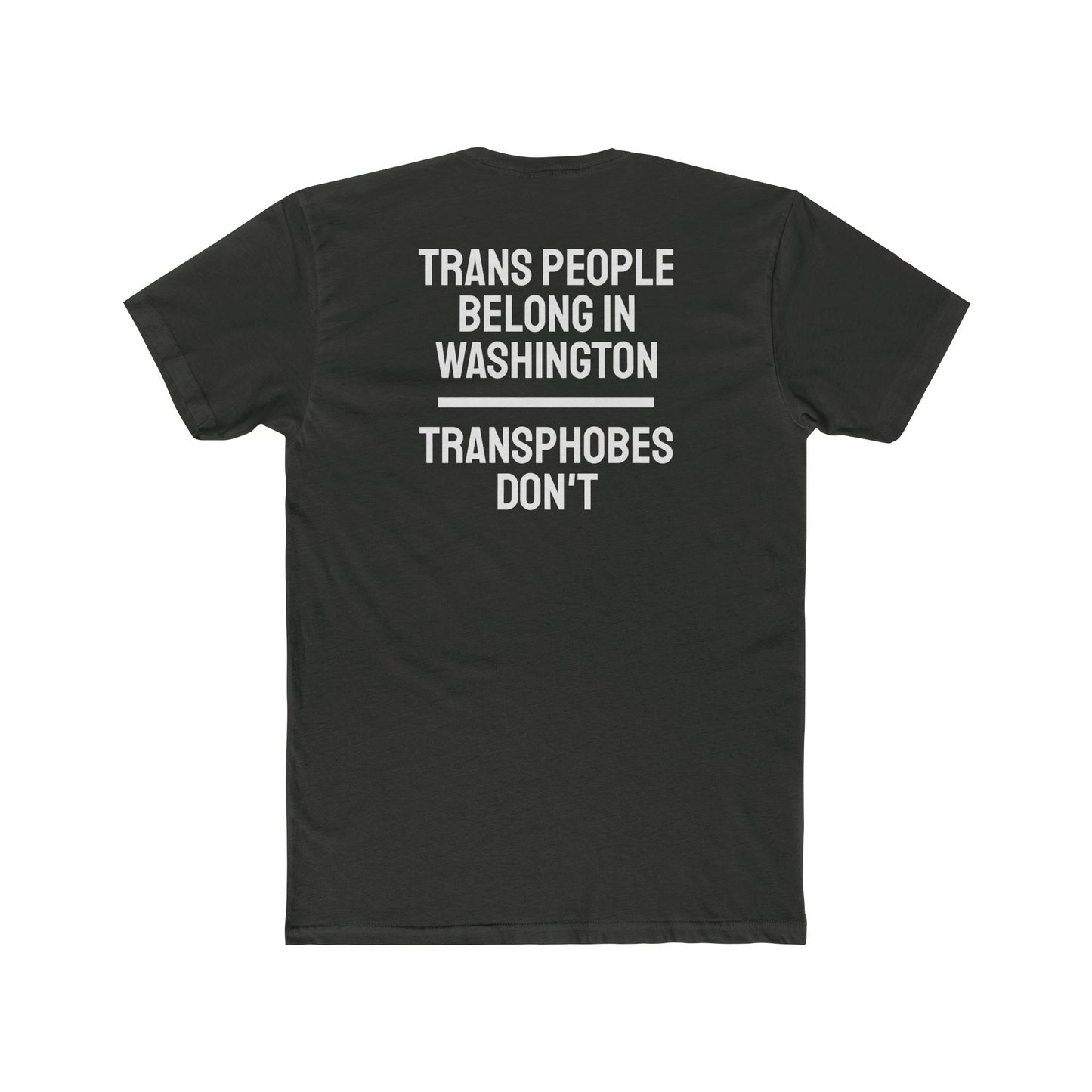 Trans People Belong In Washington Transphobes Don't - Unisex Cotton Crew Tee