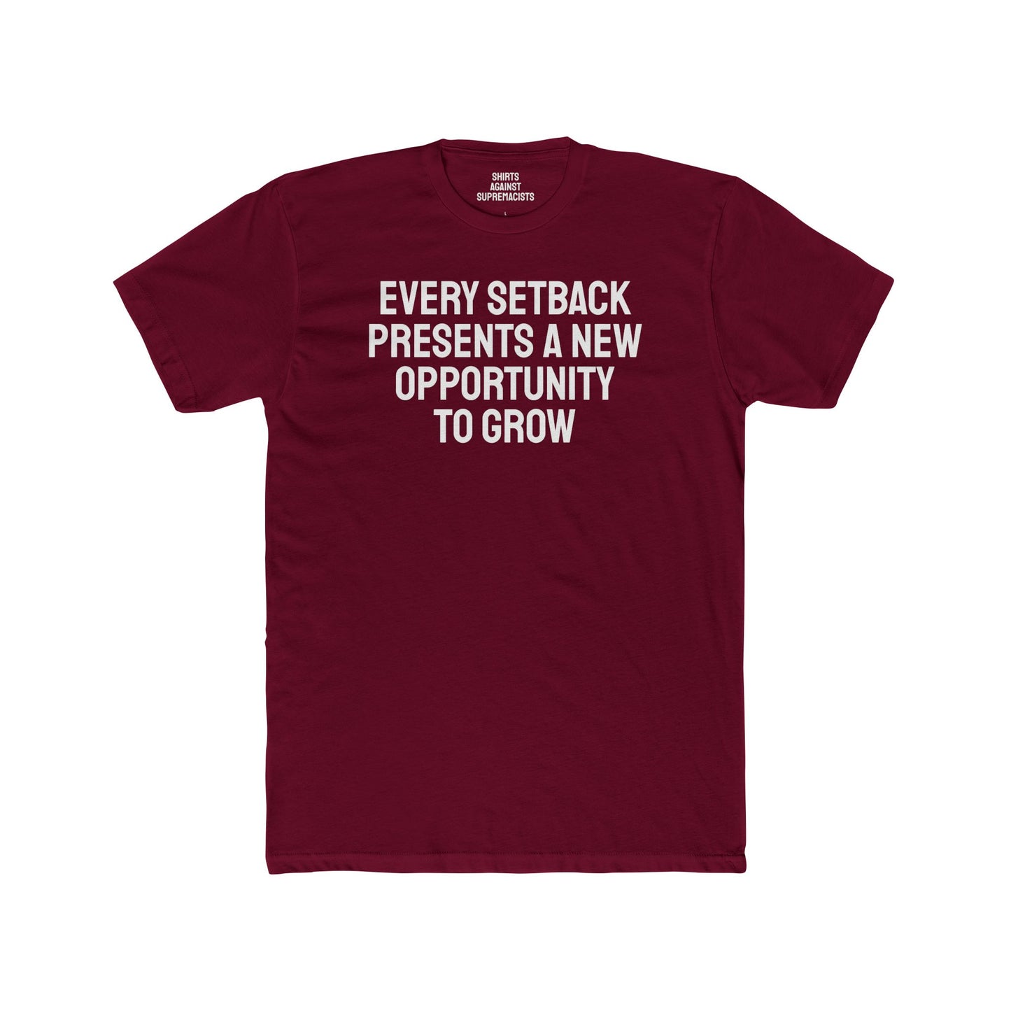 Every Setback Presents An Opportunity To Grow - Unisex Cotton Crew Tee