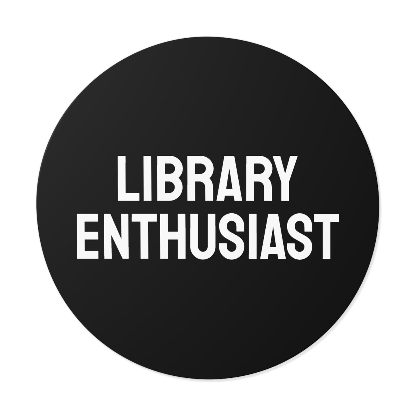 Library Enthusiast - Round Vinyl Stickers
