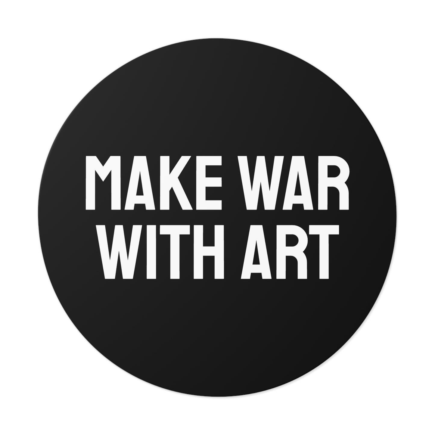 Make War With Art - Round Vinyl Stickers