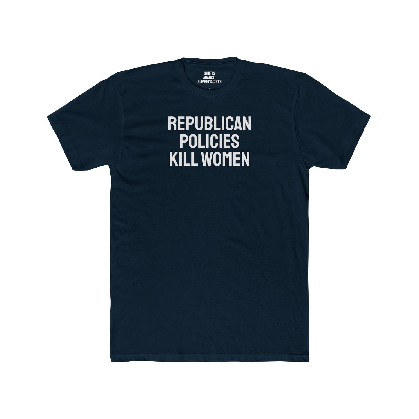 Republican Policies Kill Women - Unisex Cotton Crew Tee