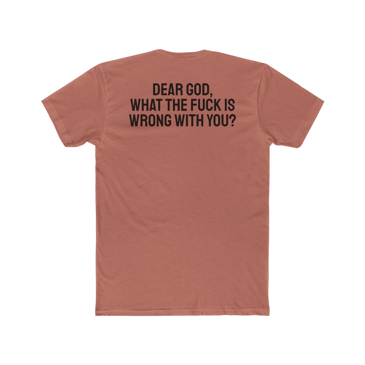 Dear God, What The Fuck Is Wrong With You? - Unisex Cotton Crew Tee