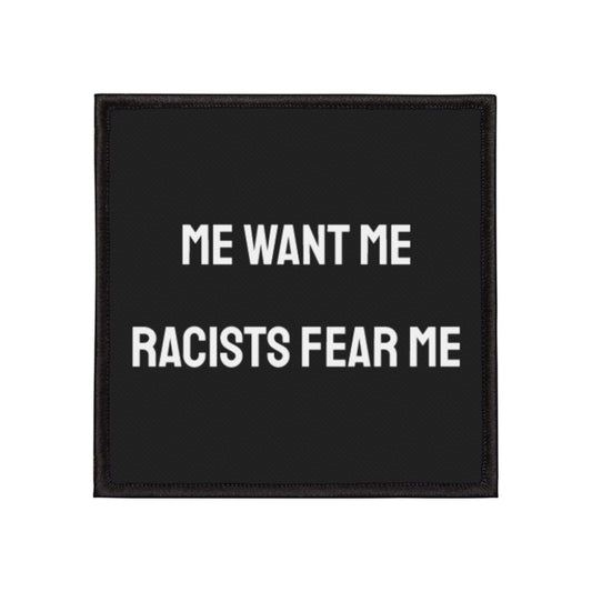 Men Want Me Racists Fear Me - Iron-On Patch