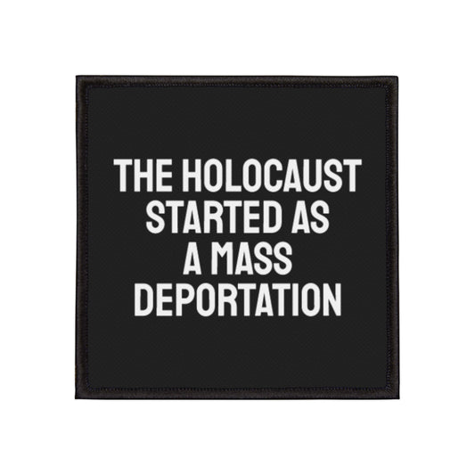 The Holocaust Started As A Mass Deportation - Iron-On Patch