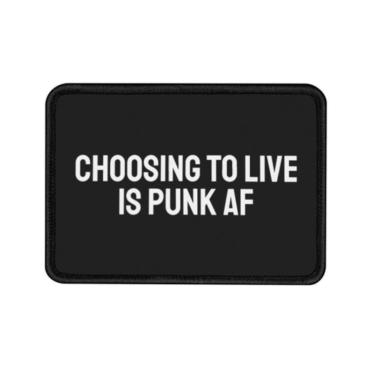 Choosing To Live Is Punk Af - Iron-On Patch