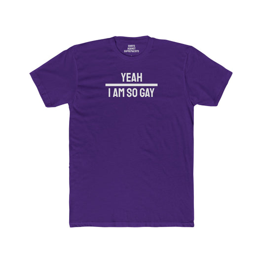 Yeah I Am So Gay - Unisex Cotton Crew Tee