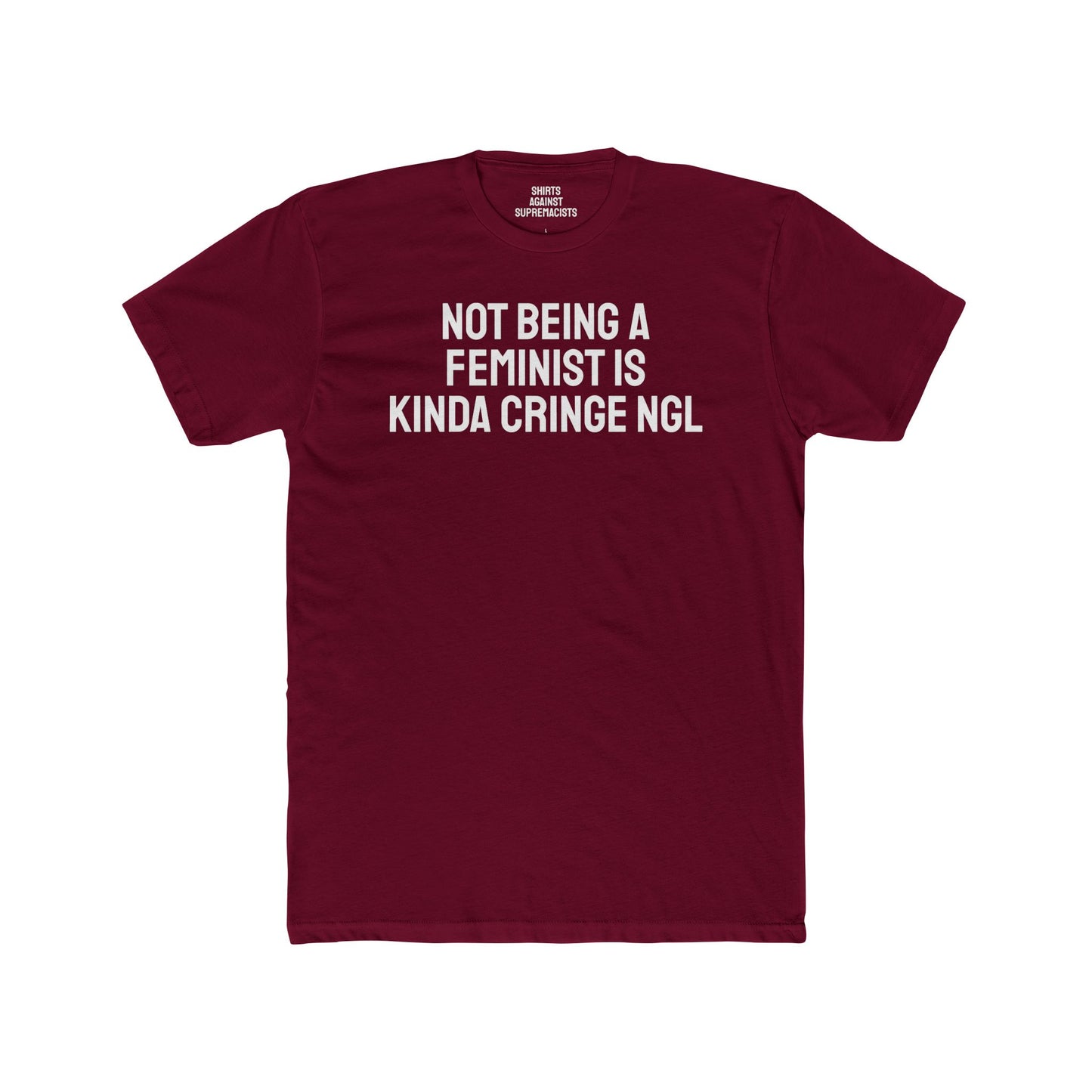 Not Being A Feminist Is Kinda Cringe NGL - Unisex Cotton Crew Tee